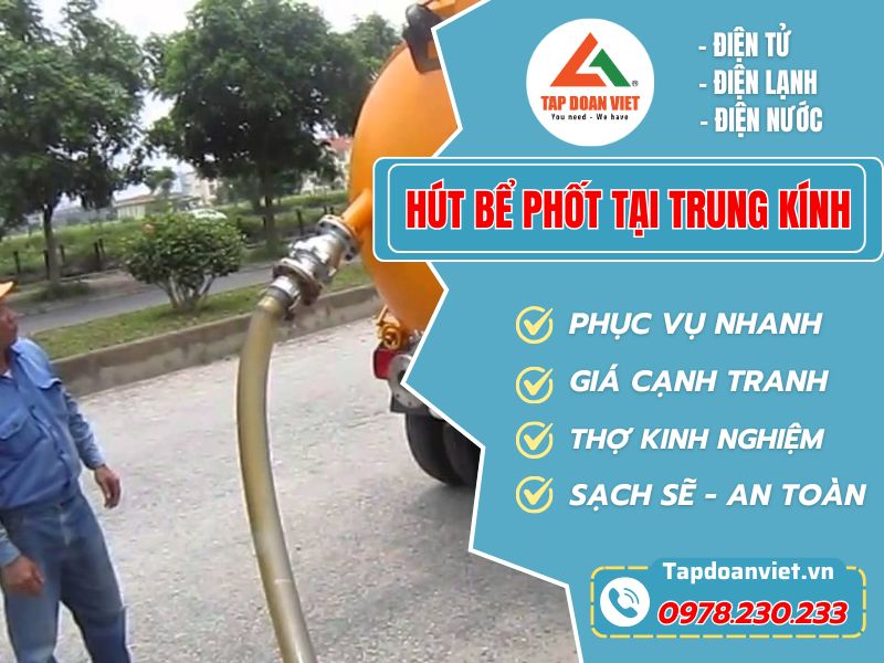 Dịch Vụ Hút Bể Phốt Tại Trung Kính – Nhanh Chóng, Giá Rẻ - Tập Đoàn Việt Hut Be Phot Tai Trung Kinh Tapdoanviet