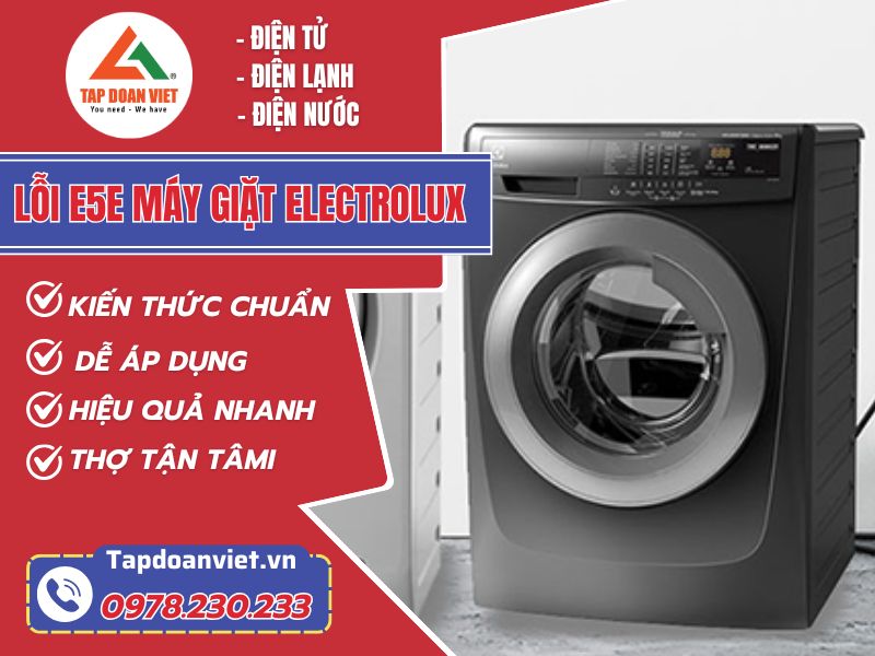 Nguyên nhân và cách sửa lỗi E5E máy giặt Electrolux - Tập Đoàn Việt Lỗi E5e Máy Giặt Electrolux (2)