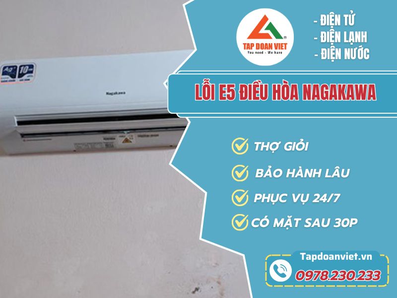Sửa lỗi E5 điều hoà Nagakawa thợ phục vụ 24/24, giá rẻ - Tập Đoàn Việt Loi E5 Dieu Hoa Nagakawa Tapdoanviet