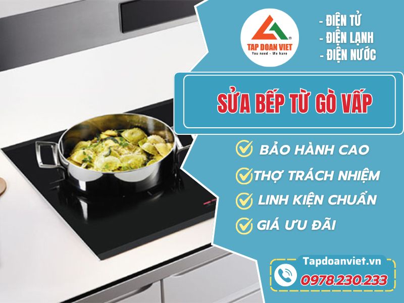 Dịch Vụ Sửa Bếp Từ Gò Vấp Uy Tín – Tapdoanviet Ưu Đãi Giá Lên Tới 15% - Tập Đoàn Việt Sua Bep Tu Go Vap Tapdoanviet