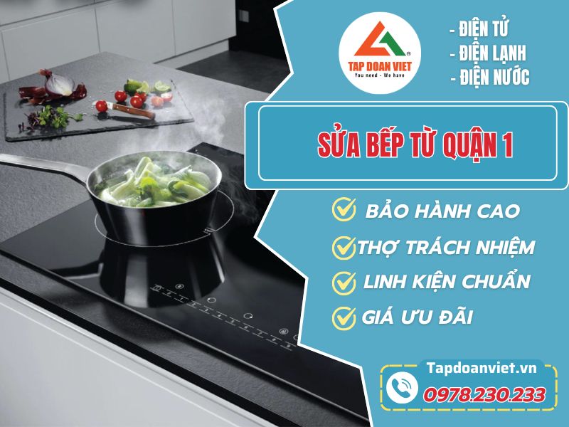 Sửa Bếp Từ Quận 1 – Tapdoanviet Uy Tín, Nhanh Chóng, Chuyên Nghiệp - Tập Đoàn Việt Sua Bep Tu Quan 1 Tapdoanviet