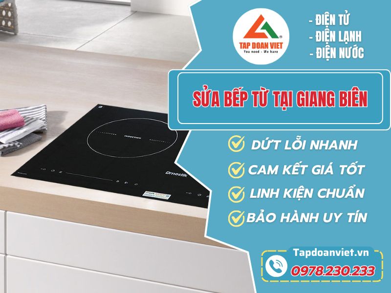 Sửa bếp từ tại Giang Biên thợ lành nghề, uy tín - Tập Đoàn Việt Sua Bep Tu Tai Dai Giang Bien Tapdoanviet