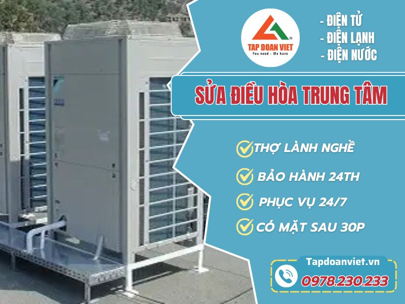 Sửa điều hòa trung tâm tại Hà Nội giá rẻ, thợ uy tín - Tập Đoàn Việt Sua Dieu Hoa Trung Tam Tapdoanviet