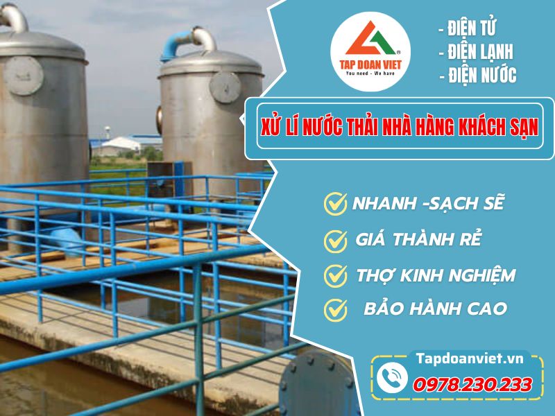 Xây dựng hệ thống Xử lý nước thải nhà hàng khách sạn - Tập Đoàn Việt Xu Ly Nuoc Thai Nha Hang Khach San Tapdoanviet