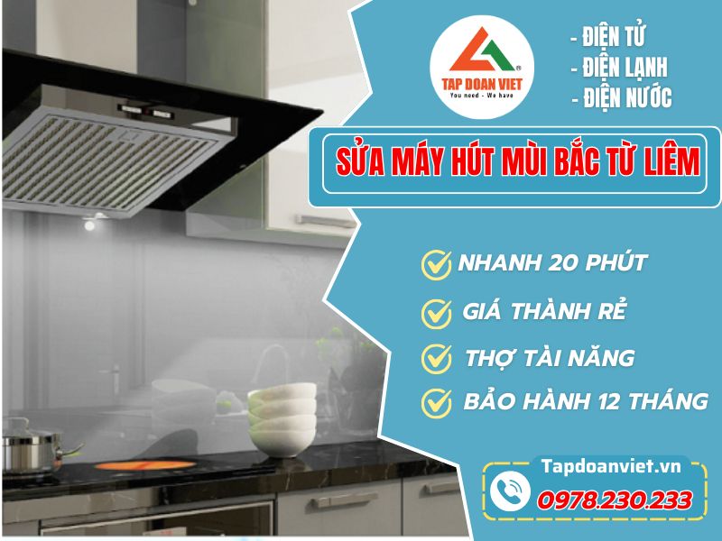 Dịch vụ sửa máy hút mùi Bắc Từ Liêm dứt lỗi nhanh, giá rẻ - Tập Đoàn Việt Sửa Máy Hút Mùi Bắc Từ Liêm (2)