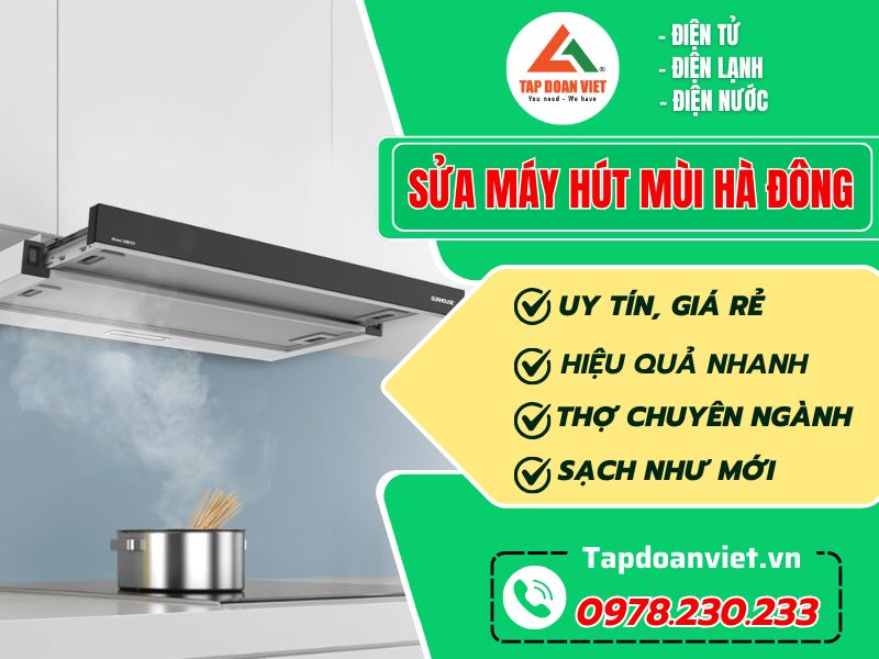 Dịch vụ sửa máy hút mùi tại Hà Đông uy tín, giá rẻ - Tập Đoàn Việt Sửa Máy Hút Mùi Hà Đông (2)