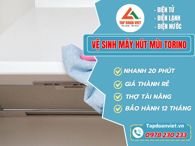 Dịch vụ vệ sinh máy hút mùi Torino phục vụ 24/7, sạch bóng sau 15 phút gọi - Tập Đoàn Việt Vệ Sinh Máy Hút Mùi Torino (2)