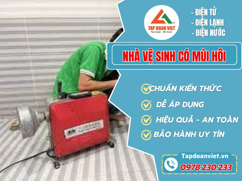 Dịch Vụ Xử Lý Nhà Vệ Sinh Có Mùi Hôi Hiệu Quả – Tapdoanviet Uy Tín, Giá Rẻ - Tập Đoàn Việt Nha Ve Sinh Co Mui Hoi Tapdoanviet