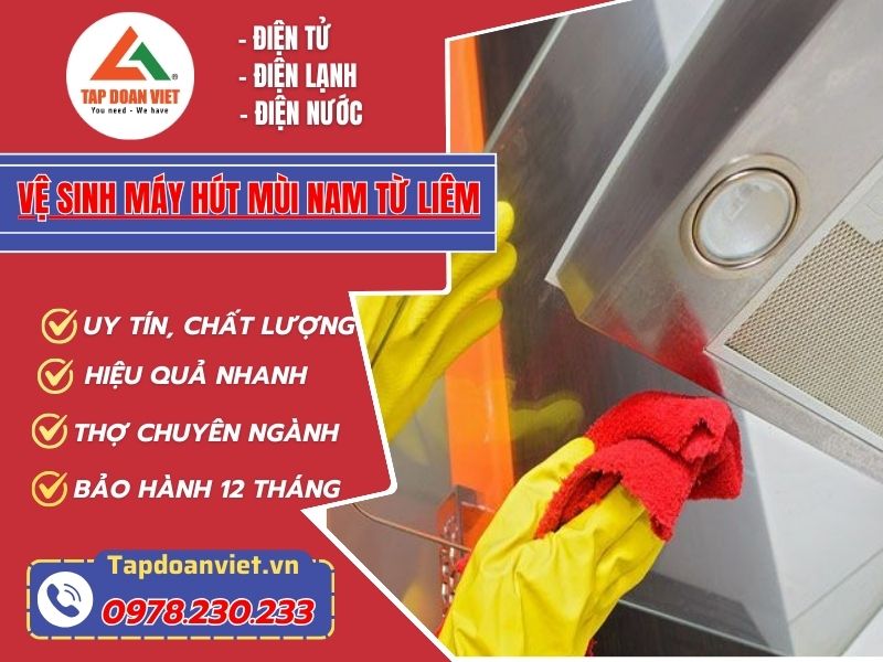 Dịch vụ vệ sinh máy hút mùi Nam Từ Liêm giá rẻ, sạch sẽ như mới - Tập Đoàn Việt Vệ Sinh Máy Hút Mùi Nam Từ Liêm