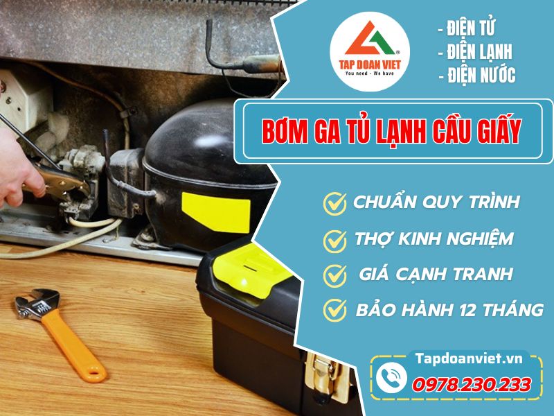 Địa chỉ bơm ga tủ lạnh Cầu Giấy uy tín, giá tốt của mọi nhà - Tập Đoàn Việt Bom Ga Tu Lanh Cau Giay Tapdoanviet
