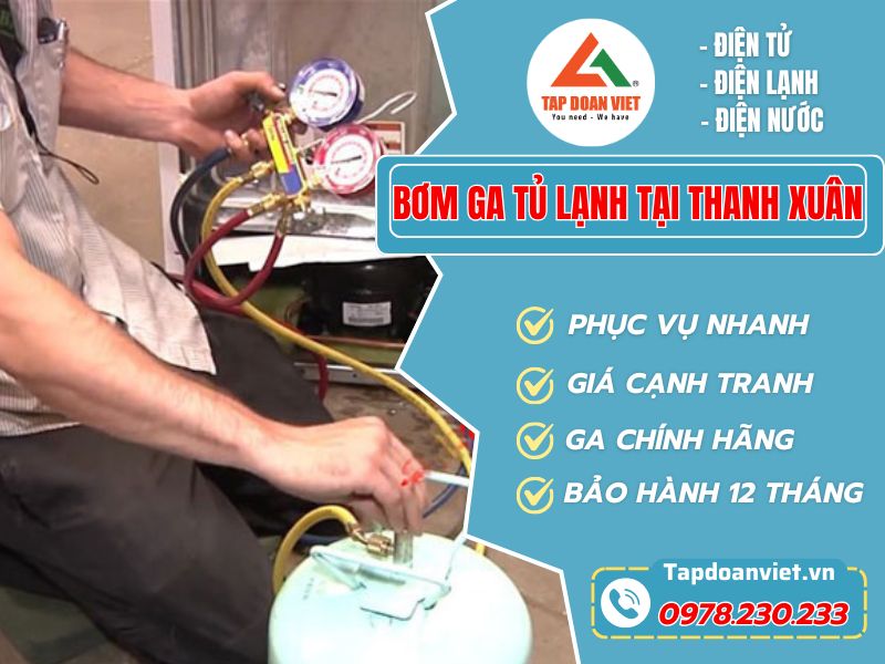 Dịch vụ Bơm ga tủ lạnh tại Thanh Xuân giá rẻ 24h/7 - Tập Đoàn Việt Bơm Ga Tu Lanh Tai Thanh Xuan Tapdoanviet