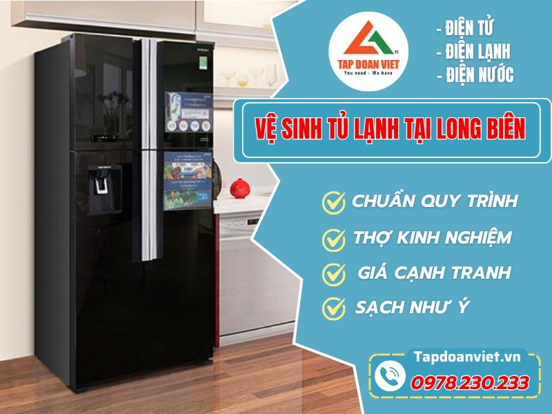 Vệ sinh tủ lạnh tại Long Biên giá rẻ, nhanh 30 phút - Tập Đoàn Việt Ve Sinh Tu Lanh Tai Long Bien Tapdoanviet